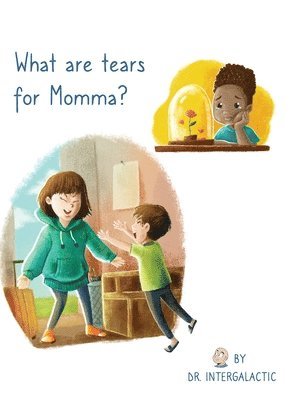 What Are Tears For Momma? 1