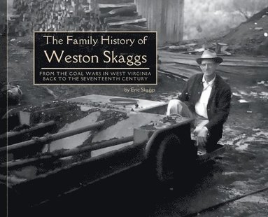 Eric Richard Skaggs, Steven Nyle Skaggs - Family History of Weston Skaggs, Inbunden