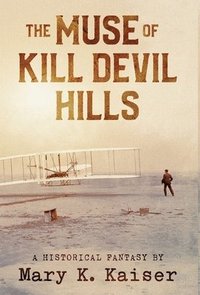 bokomslag The Muse of Kill Devil Hills: A Historical Fantasy