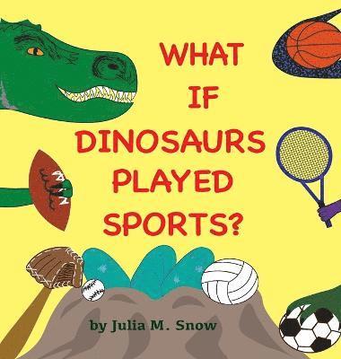 bokomslag What if Dinosaurs Played Sports?