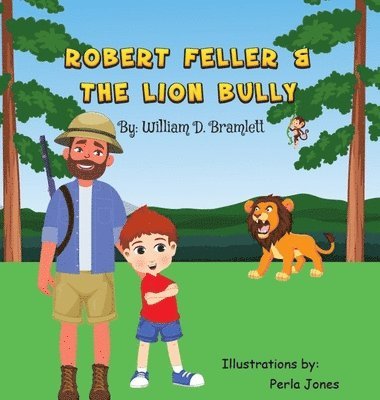 William D Bramlett, William D. Bramlett, D Bramlett, William - Robert Feller and the Lion Bully, Inbunden