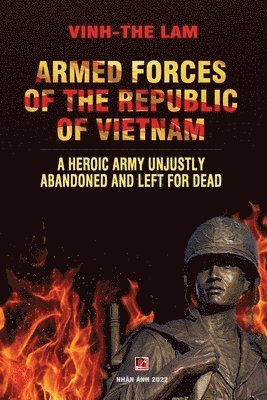 bokomslag Armed Forces of the Republic of Vietnam - A Heroic Army Unjustly Abandoned and Left for Dead