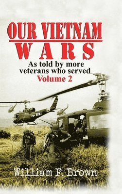 William F Brown - Our Vietnam Wars, Volume 2, Inbunden