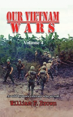 William F Brown - Our Vietnam Wars, Volume 4, Inbunden