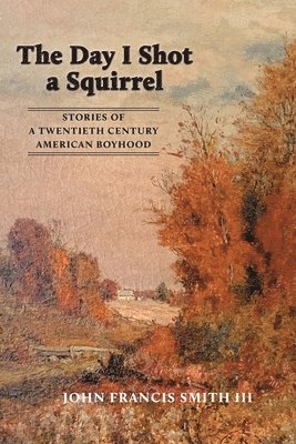 John Francis Smith, Francis Smith, John - Day I Shot a Squirrel, Häftad