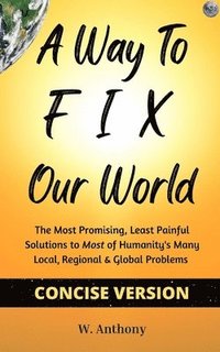 bokomslag Way to FIX Our World Concise Version