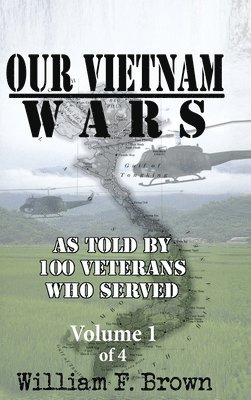 William F Brown - Our Vietnam Wars, Volume 1, Inbunden