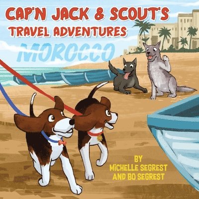 Cap'n Jack & Scout's Travel Adventures (Book 2 - MOROCCO) 1