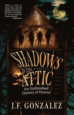 J. F. Gonzalez's Shadows in the Attic 1