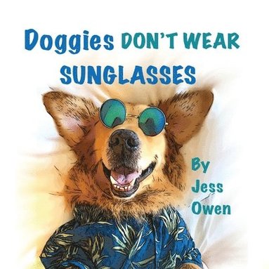 Jess L Owen - Doggies Don't Wear Sunglasses, Häftad
