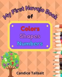bokomslag My First Navajo Book of Colors, Shapes and Numbers