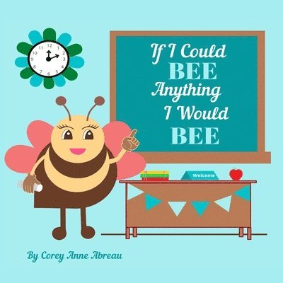 If I Could BEE Anything I Would BEE 1