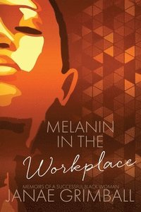 bokomslag Melanin in the Workplace