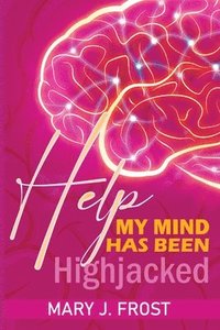 bokomslag Help My Mind Has Been Highjacked