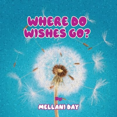 Mellani Day - Where Do Wishes Go?, Häftad