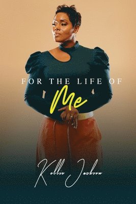 Kellie Jackson - For the Life Of Me, Häftad