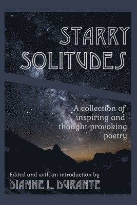 Dianne L Durante, Dianne L. Durante, L. Durante, Dianne - Starry Solitudes, a collection of inspiring and thought-provoking poetry, Häftad