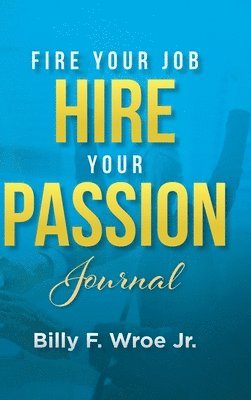 bokomslag Fire Your Job, Hire Your Passion Journal