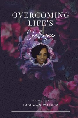 Lashawn K Walker, Lashawn K. Walker, K. Walker, Lashawn - Overcoming Life's Challenges, Häftad