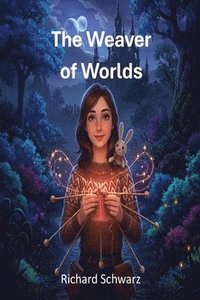 bokomslag The Weaver of Worlds: Knitting a Kingdom's Fate