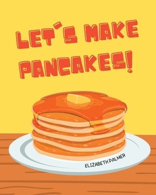 Let's Make Pancakes! 1