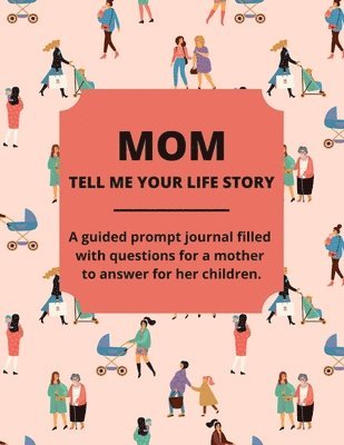 Mom Tell Me Your Life Story 1