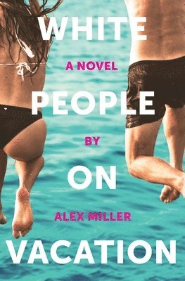 Alex Miller - White People on Vacation, Häftad