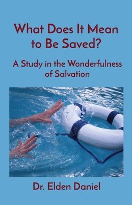 What Does It Mean to Be Saved? 1