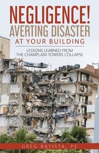 bokomslag Negligence! Averting Disaster at Your Building