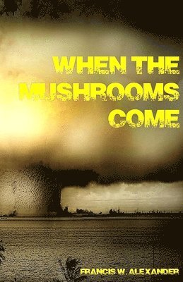 bokomslag When the Mushrooms Come