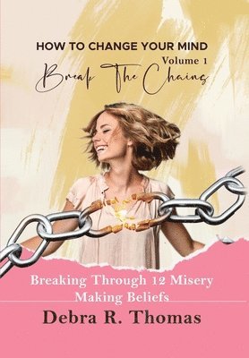 Debra R Thomas - How To Change Your Mind Volume 1, Inbunden