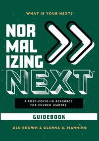 bokomslag Normalizing Next(TM) Guidebook: A Post-COVID-19 Resource for Church Leaders: A Post-COVID-19 Resource for Church Leaders