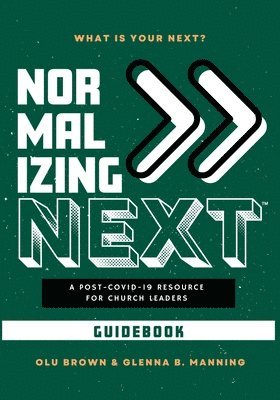 Olu Brown, Glenna B. Manning - Normalizing Next(TM) Guidebook: A Post-COVID-19 Resource for Church Leaders: A Post-COVID-19 Resource for Church Leaders, Häftad