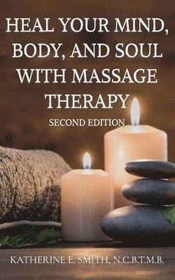 Heal Your Mind, Body, and Soul with Massage Therapy 1