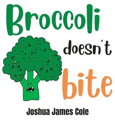 Joshua James Cole, James Cole, Joshua - Broccoli Doesn't Bite, Inbunden