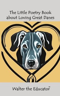 bokomslag Little Poetry Book about Loving Great Danes