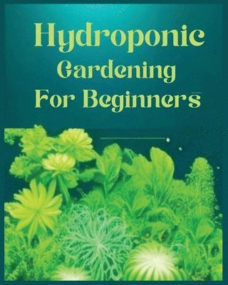 Hydroponic Gardening for Beginners 1