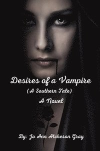 bokomslag Desires of a Vampire (A Southern Tale) A Novel