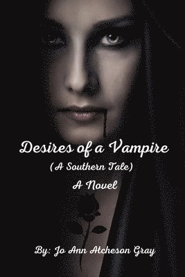 Desires of a Vampire (A Southern Tale) A Novel