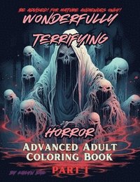 bokomslag Wonderfully Terrifying Horror Advanced Adult Coloring Book Part 1