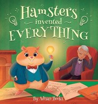 bokomslag Hamsters Invented Everything