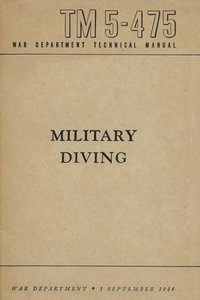 bokomslag TM 5-475 Military Diving War Department Technical Manual