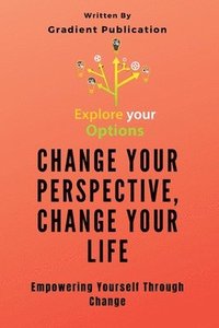 bokomslag Change Your Perspective, Change Your Life