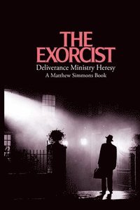 bokomslag Exorcist Deliverance Ministry Heresy