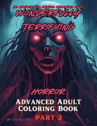 bokomslag Wonderfully Terrifying Horror Advanced Adult Coloring Book Part 2