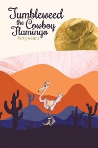 bokomslag Tumbleweed the Cowboy Flamingo