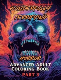 bokomslag Wonderfully Terrifying Horror Advanced Adult Coloring Book Part 3
