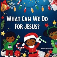 bokomslag What Can We Do For Jesus?