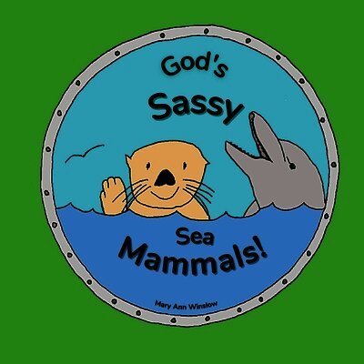 God's Sassy Sea Mammals