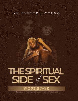 Evette Young, EVETTE YOUNG - Spiritual Side of Sex Workbook, Häftad